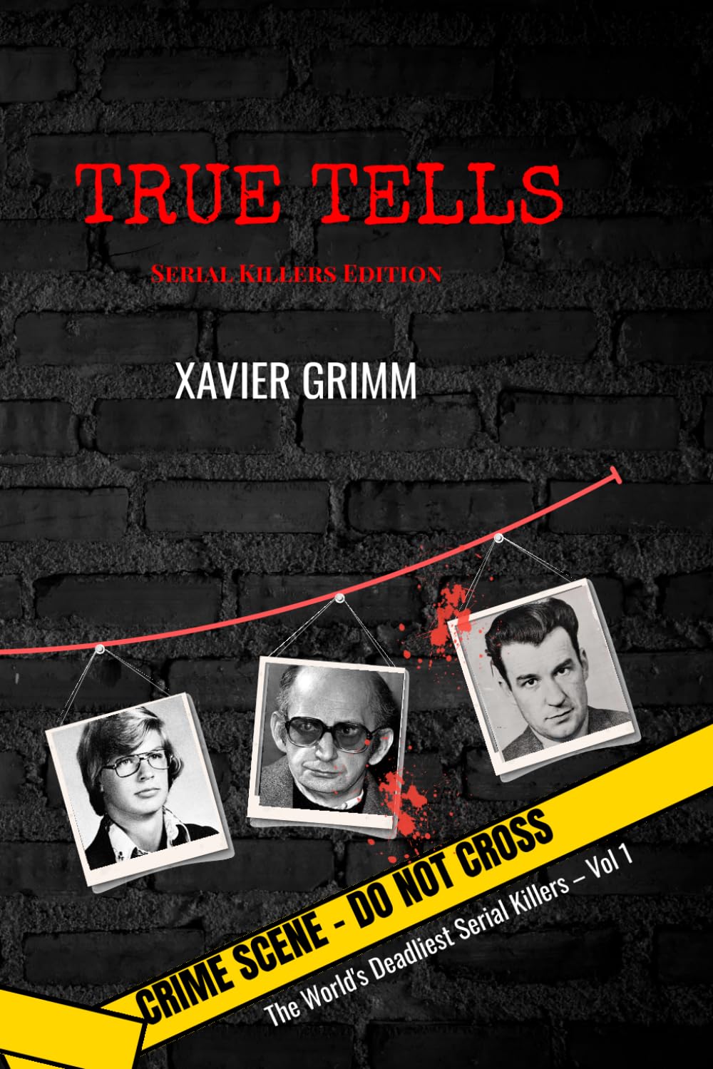 TRUE TELLS : The World's Deadliest Serial Killers – Vol 1 (TRUE TELLS Worlds' Deadliest serial Killer)