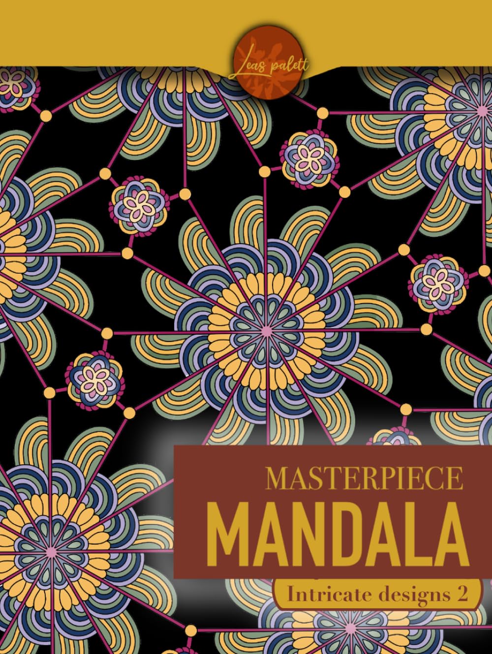 Masterpiece Mandala intricate designs 2 coloring book: Highly detailed mandala coloring book for adults (Masterpiece Mandala coloring book)