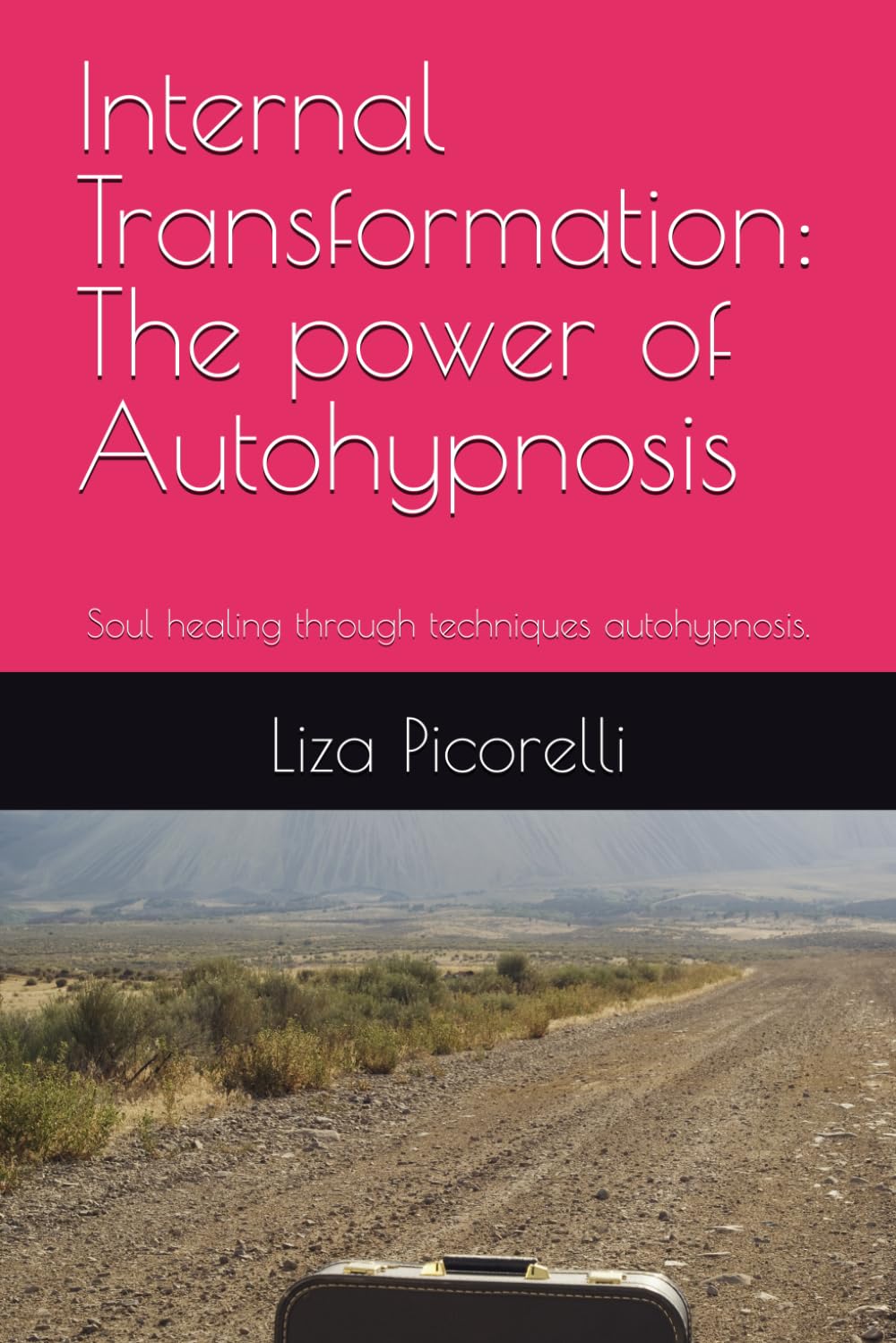 Internal Transformation: The power of Autohypnosis: Soul healing through techniques autohypnosis.