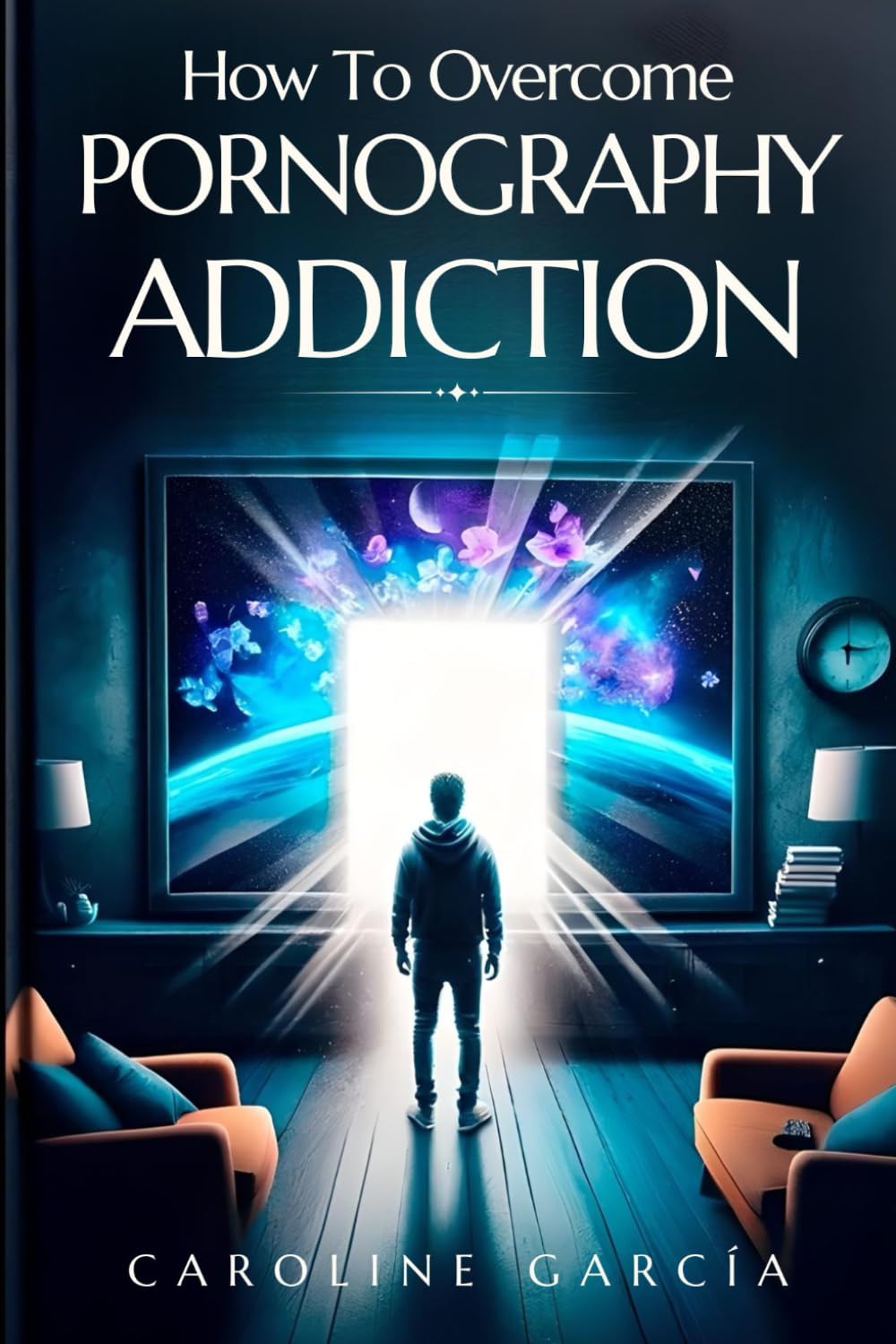 How To Overcome Pornography Addiction: Accelerated Recovery Guide To Eliminate Compulsive Cravings Almost Automatically (books about porn addiction recovery, stop pornography)