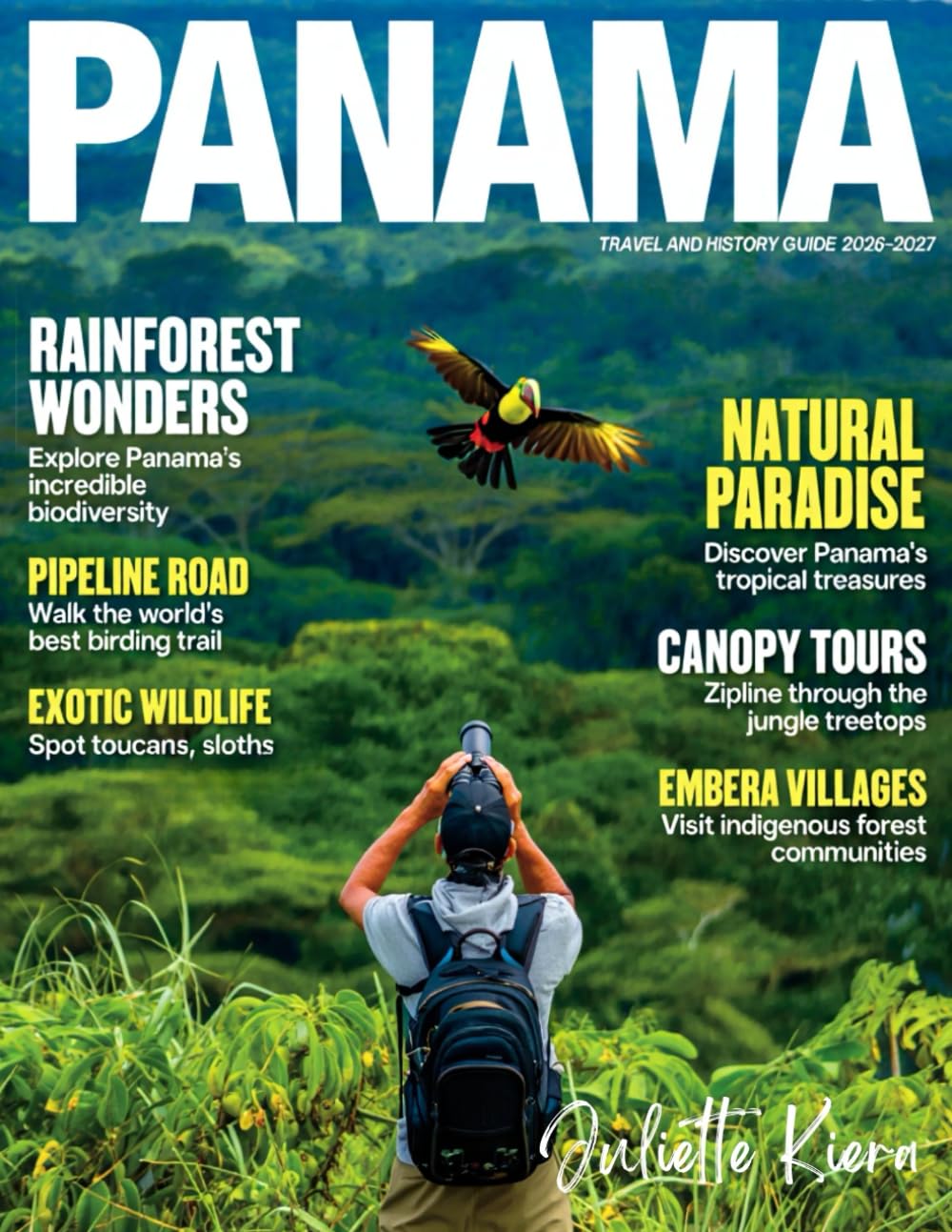 Panama Travel and History Guide 2026–2027: Panama Canal Highlights, Old Town & Local Culture, Caribbean and Pacific Beaches, Rainforests and Wildlife, Food and Local Markets, Things to Do, Day Trips