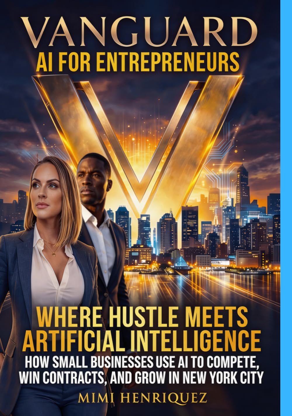 VANGUARD AI FOR ENTREPRENEURS: HOW SMALL BUSINESSESS USE AI TO COMPETE, WIN CONTRACTS, AND GROW IN NEW YORK CITY