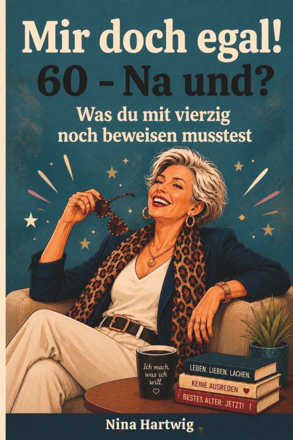 Mir doch egal! 60 - Na und? Was du mit vierzig noch beweisen musstest: Das ehrliche Geschenkbuch zum 60. Geburtstag – 60 Momente über das Älterwerden und die Gelassenheit