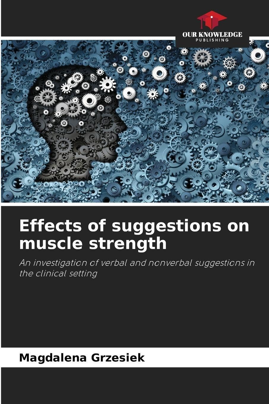 Effects of suggestions on muscle strength: An investigation of verbal and nonverbal suggestions in the clinical setting