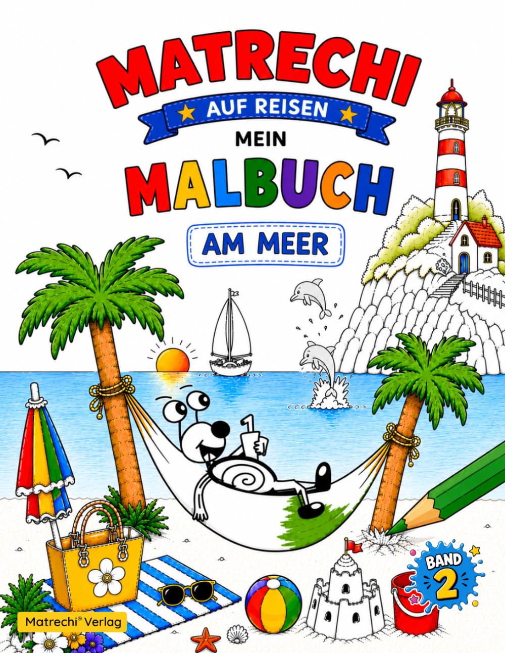 Matrechi auf Reisen – Mein großes Malbuch: Am Meer: Malbuch für Kinder ab 5 Jahren – Kreativer Ausmalspaß & Abenteuer am Meer