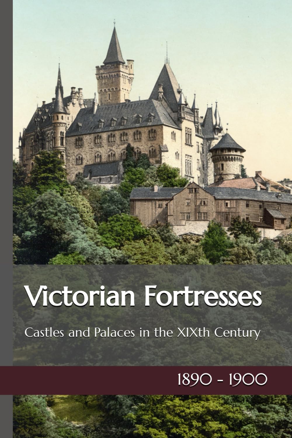 Victorian Fortresses: European Castles and Palaces in the XIXth Century