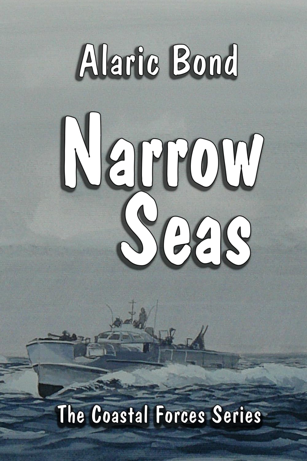 Narrow Seas: 3 (The Coastal Forces series)