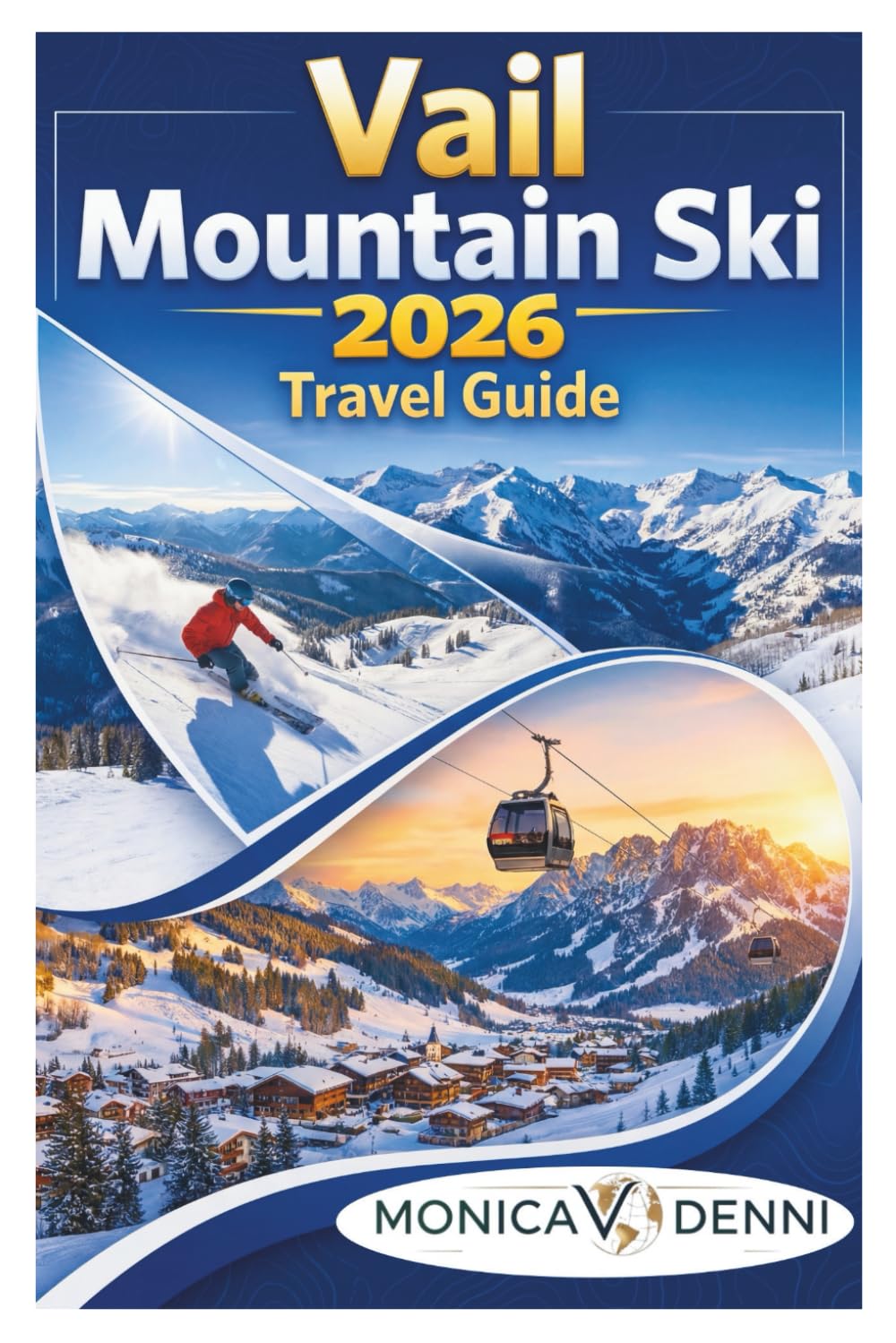 Vail Mountain Ski Travel Guide 2026: Navigate 5,300 Acres, Save on Lift Tickets, Find Local Restaurants, and Master Blue Sky Basin This Winter in Colorado      Paperback – December 17, 2025