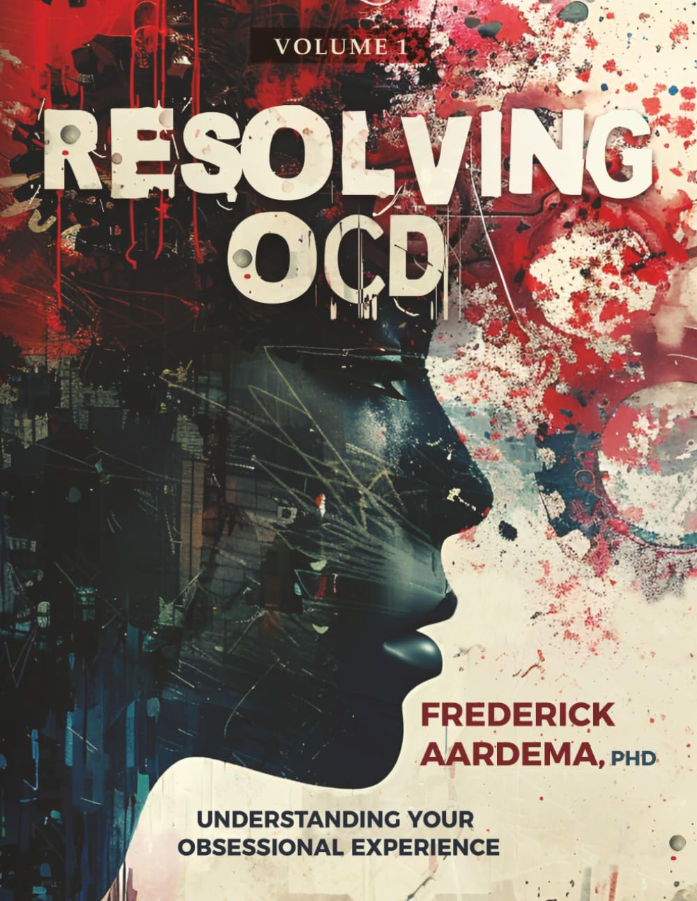 Resolving OCD: Understanding Your Obsessional Experience (Volume 1)