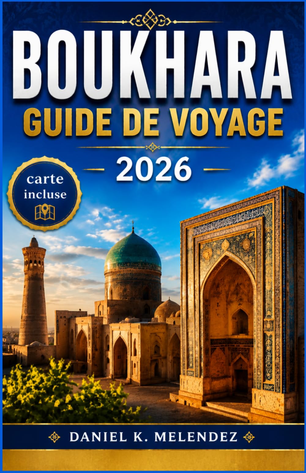 Boukhara Guide de voyage 2026: Là où la Route de la Soie respire encore : un guide pratique de la ville médiévale la mieux préservée d'Asie centrale