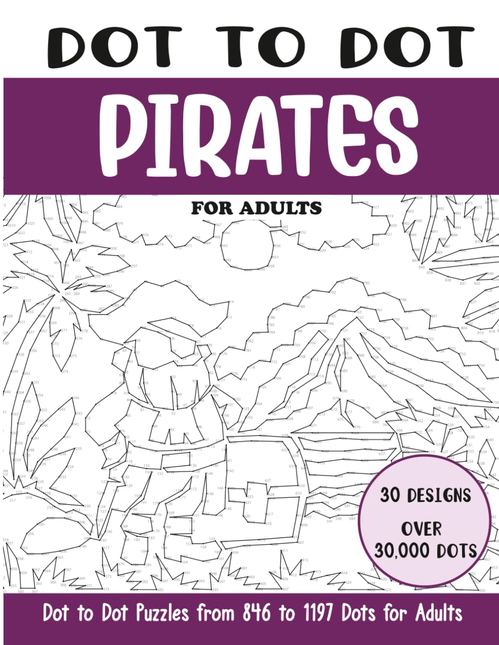 Dot to Dot Pirates for Adults: Pirates Connect the Dots Book for Adults (Over 30000 dots) (Dot to Dot Books for Adults)