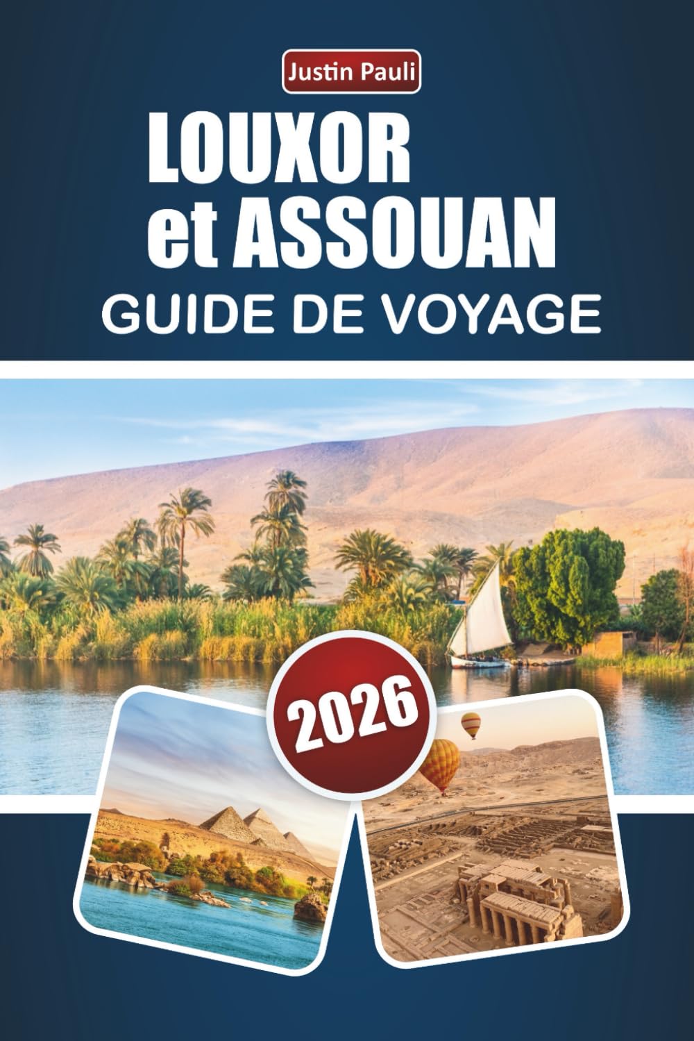 LOUXOR et ASSOUAN GUIDE DE VOYAGE 2026: Découvrez des temples anciens, des croisières sur le Nil, la cuisine locale et les expériences culturelles du sud de l'Égypte