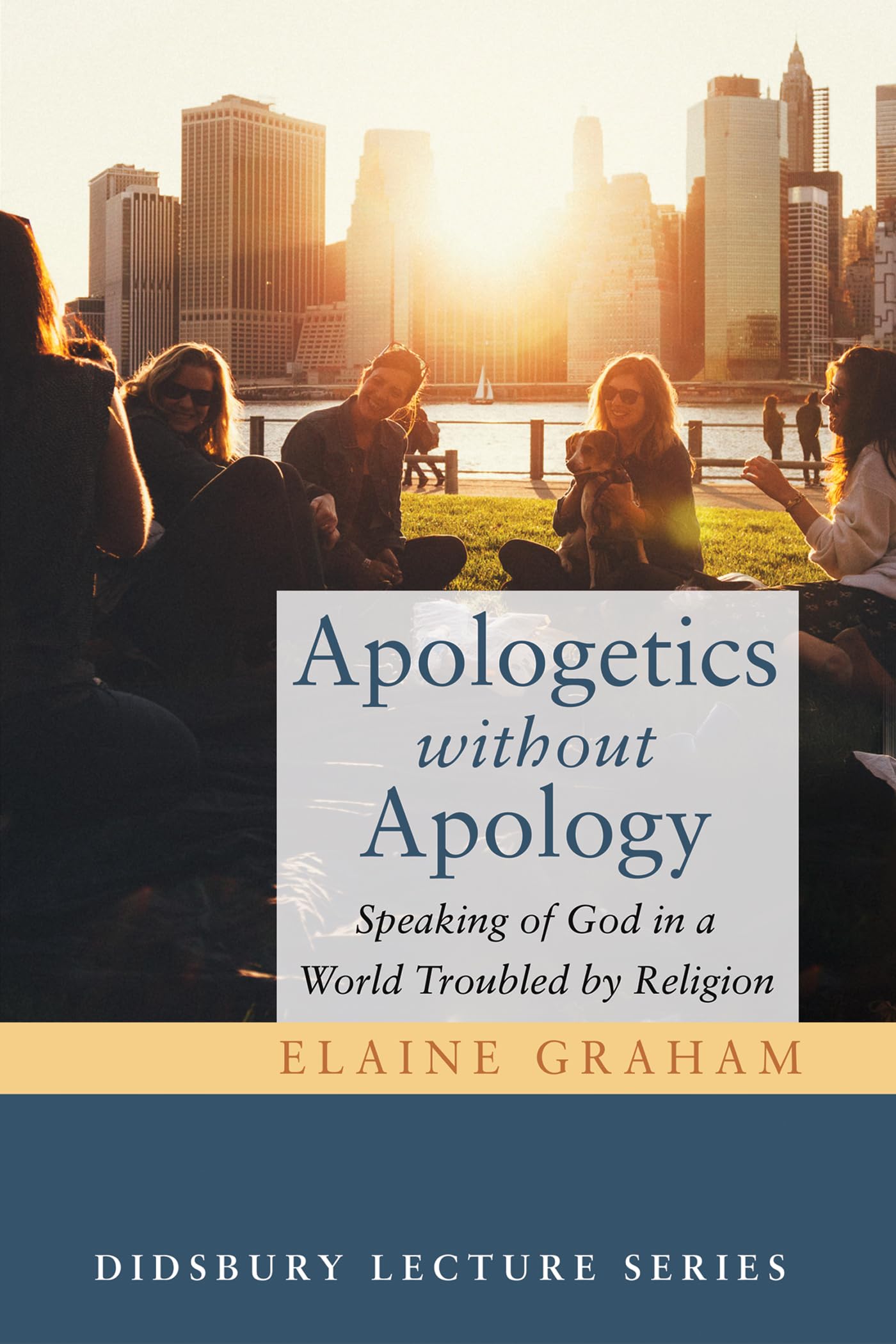 Apologetics without Apology: Speaking of God in a World Troubled by Religion (Didsbury Lectures)