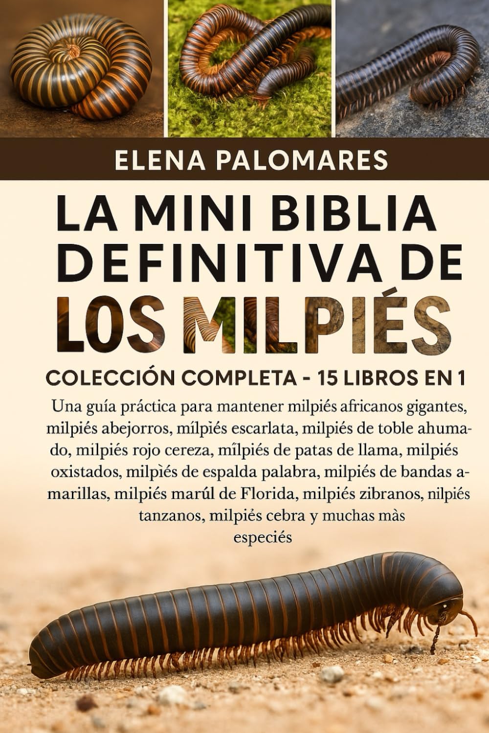 LA MINI BIBLIA DEFINITIVA DE LOS MILPIÉS: COLECCIÓN COMPLETA - 15 LIBROS EN 1: Una guía práctica para mantener milpiés africanos gigantes, milpiés ... de roble ahumado, milpiés rojo cereza...