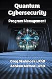 Quantum Cybersecurity Program Management