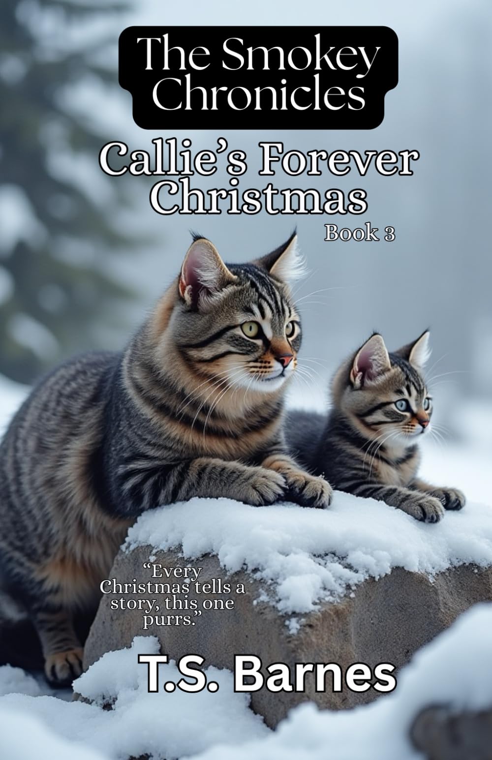 The Smokey Chronicles Callie's Forever Christmas Book 3: A Heartwarming Christmas Tale About Kindness, Courage, and Finding Home