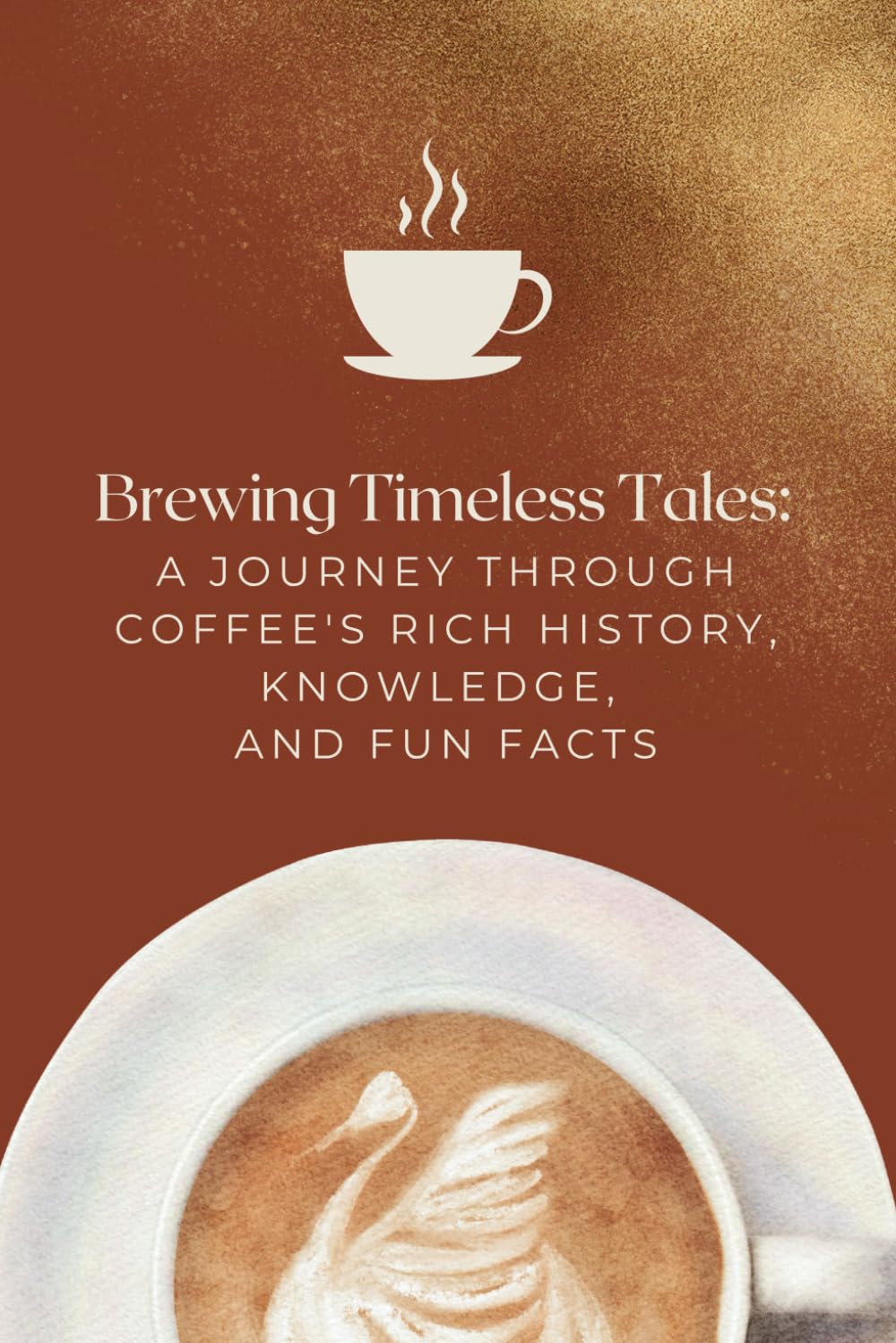 Brewing Timeless Tales: A Journey Through Coffee's Rich History, Knowledge, and Fun Facts