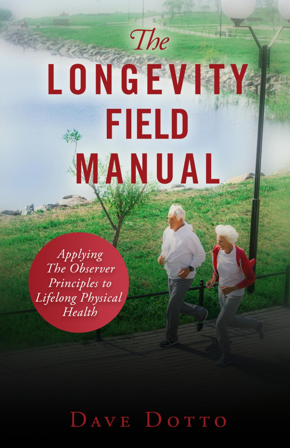 The Longevity Field Manual: Applying the Observer Principles to Lifelong Physical Health