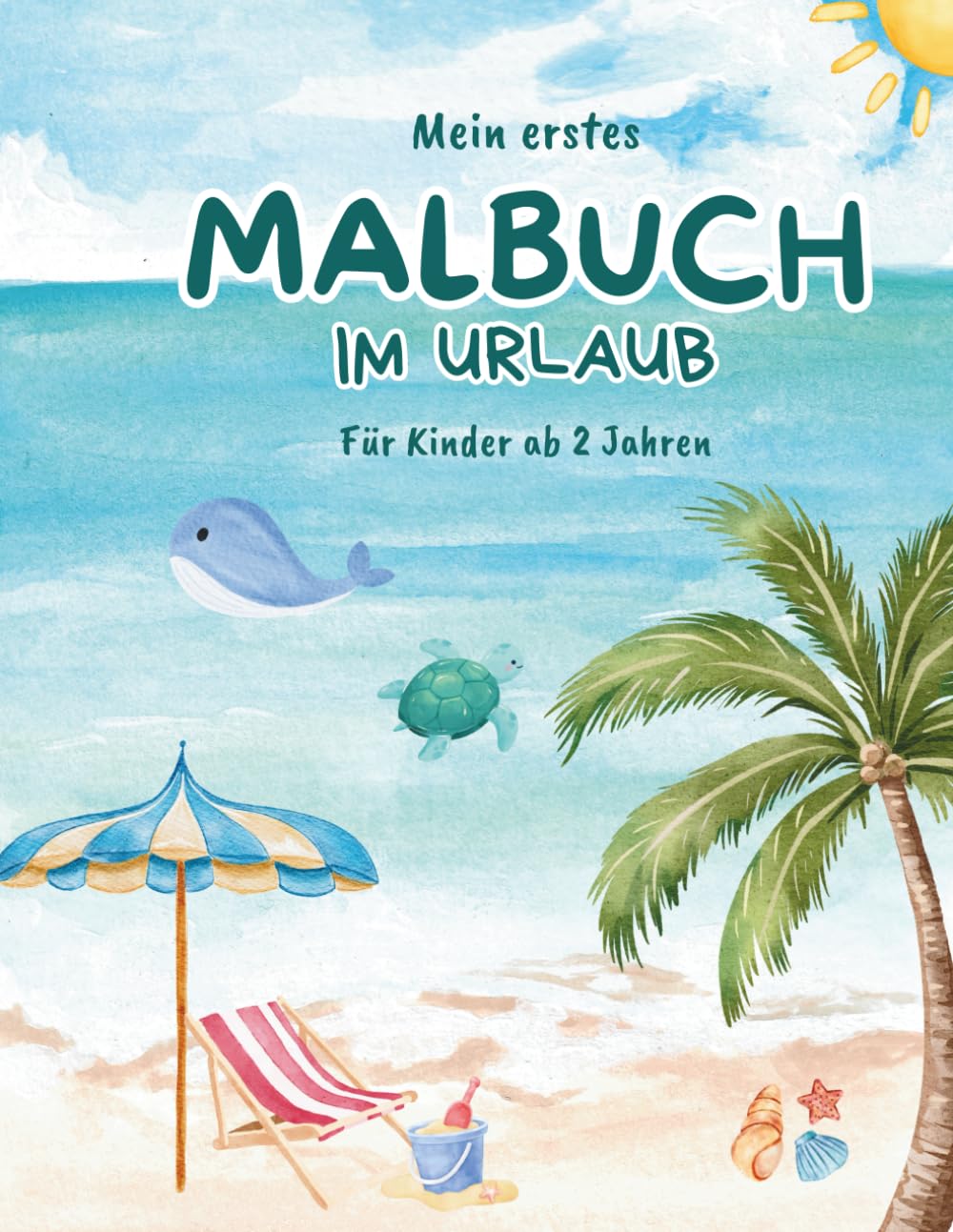 Erstes Malbuch für Kinder ab 2 Jahren. Über 50 liebevolle Motive aus dem Urlaub zum Kritzeln und Spaß haben.