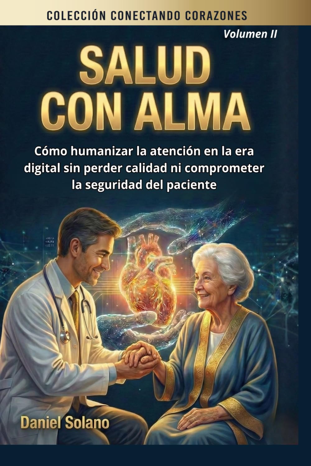 SALUD CON ALMA: Cómo humanizar la atención en la era digital sin perder calidad ni comprometer la seguridad del paciente