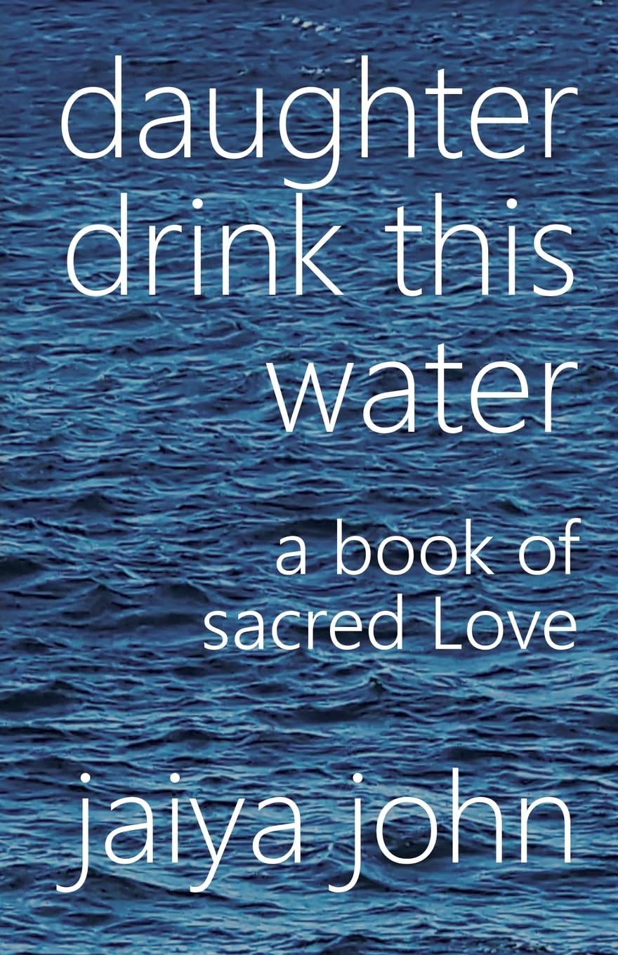 Daughter Drink This Water: A Book of Sacred Love