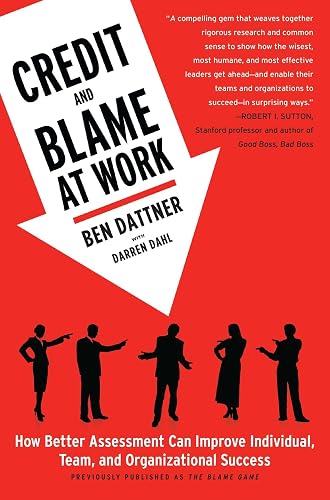 Credit and Blame at Work: How Better Assessment Can Improve Individual, Team and Organizational Success