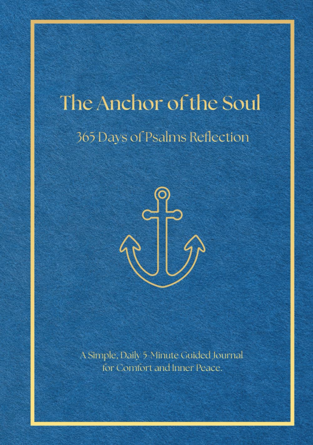 The Anchor of the Soul: 365 Days of Psalms Reflection