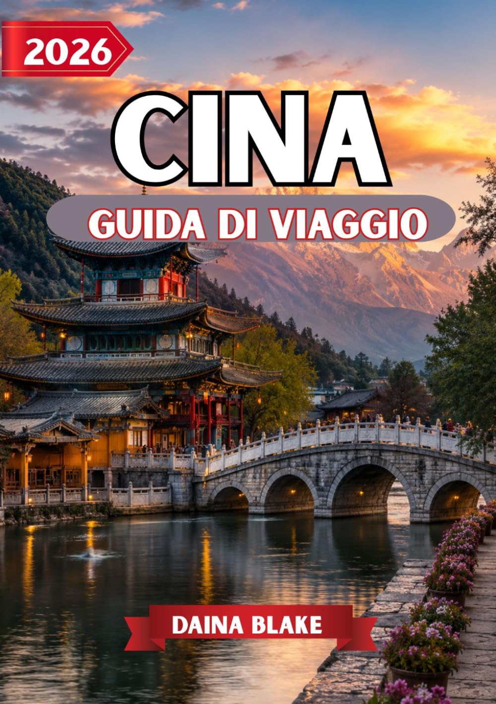CINA GUIDA DI VIAGGIO 2026: Scopri tradizioni senza tempo, monumenti iconici, tesori nascosti e avventure indimenticabili in tutta la Cina.