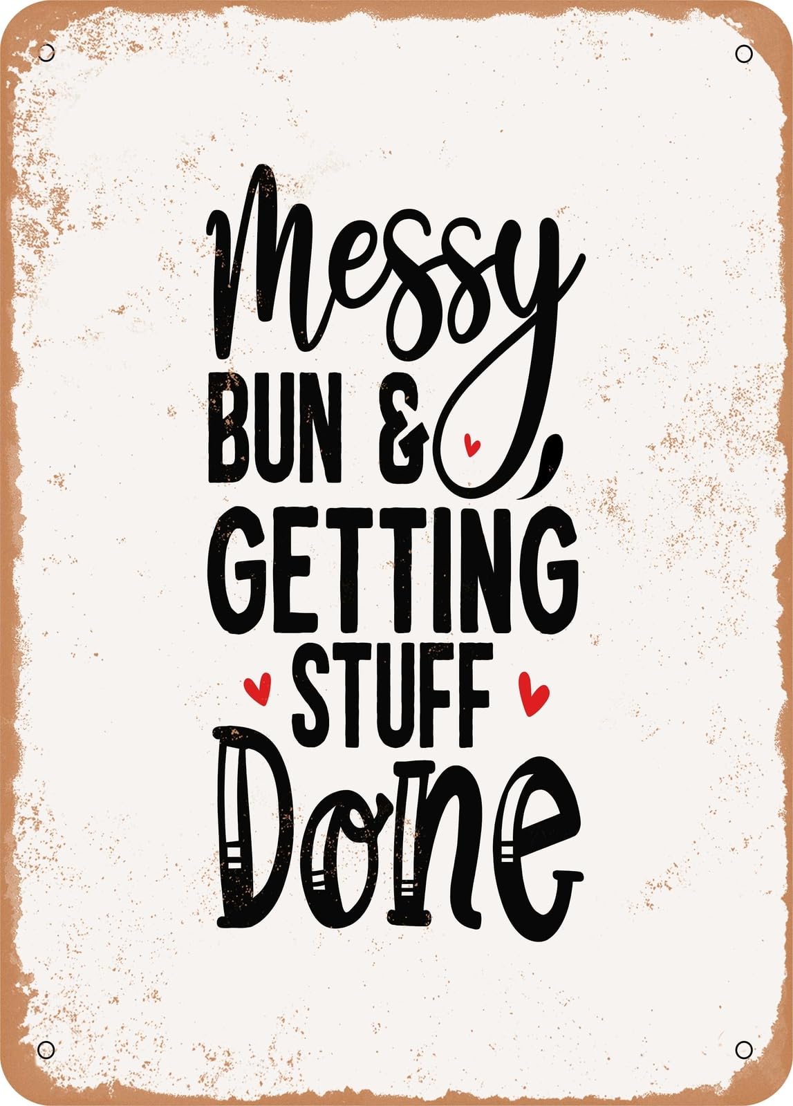 Metal Sign - Messy Bun and Getting Stuff Done - Vintage Look home decor