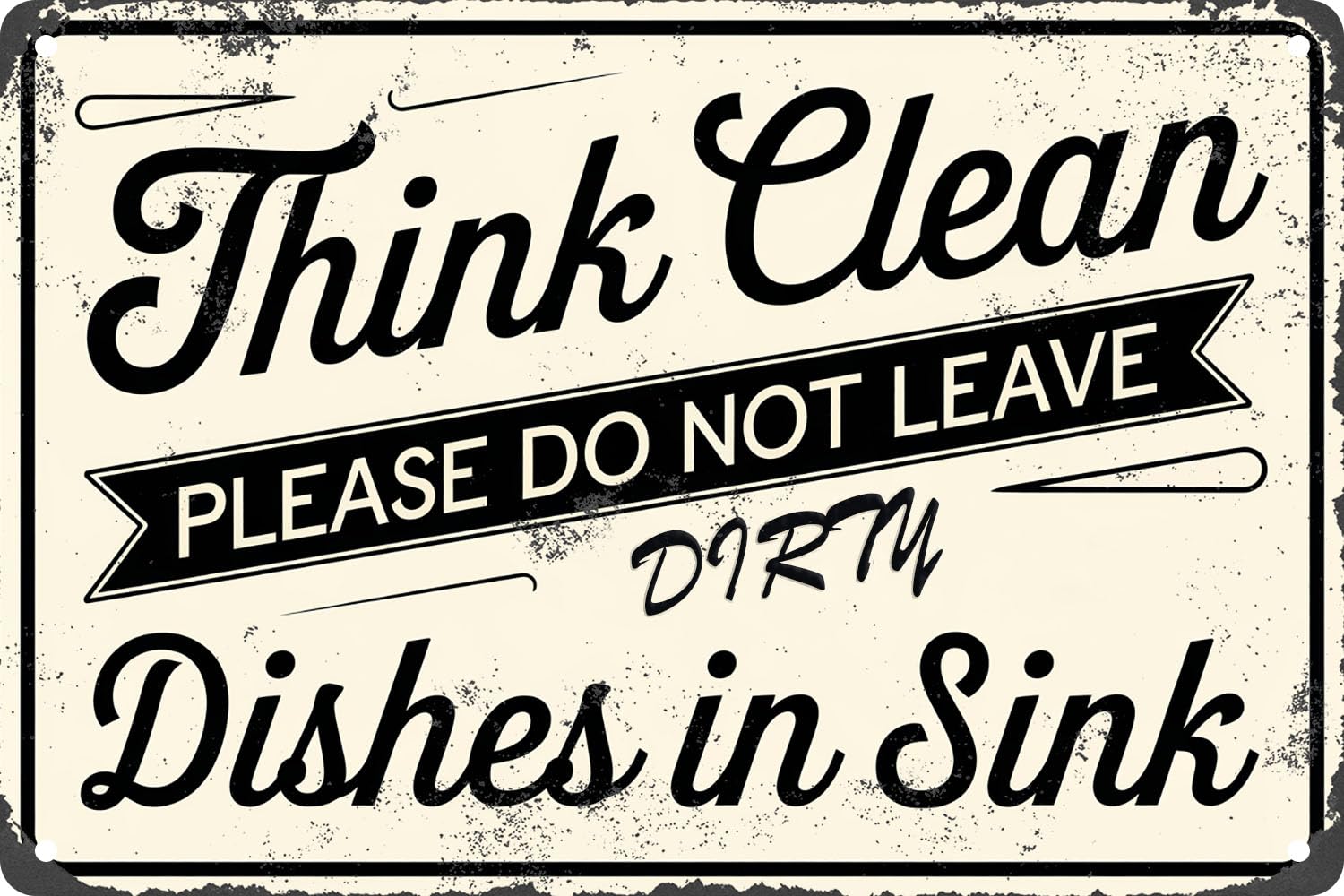 Think Clean Please Do Not Leave Dirty Dishes in Sink Funny Metal Tin Sign for Home Kitchen Restaurant Club Art Decor Plaque Poster Cafe Wall Art Gift 8x12 Inch