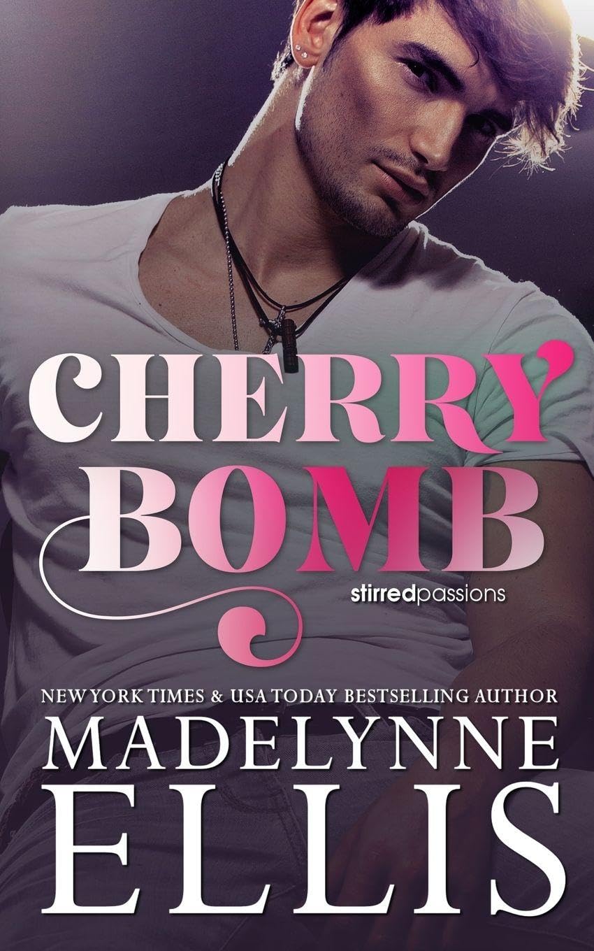 Cherry Bomb: The Emotional & Addictive Coming of Age Romance: 1 (Stirred Passions)