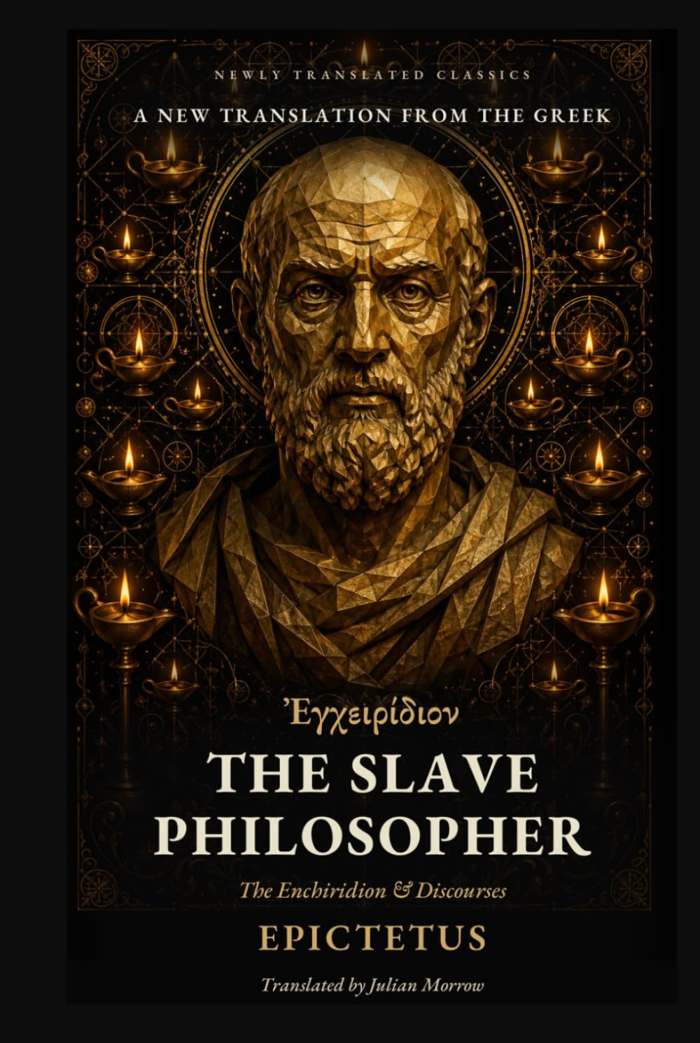 The Slave Philosopher: The Enchiridion and Discourses of Epictetus: A New Translation from the Greek (Newly Translated Classics)