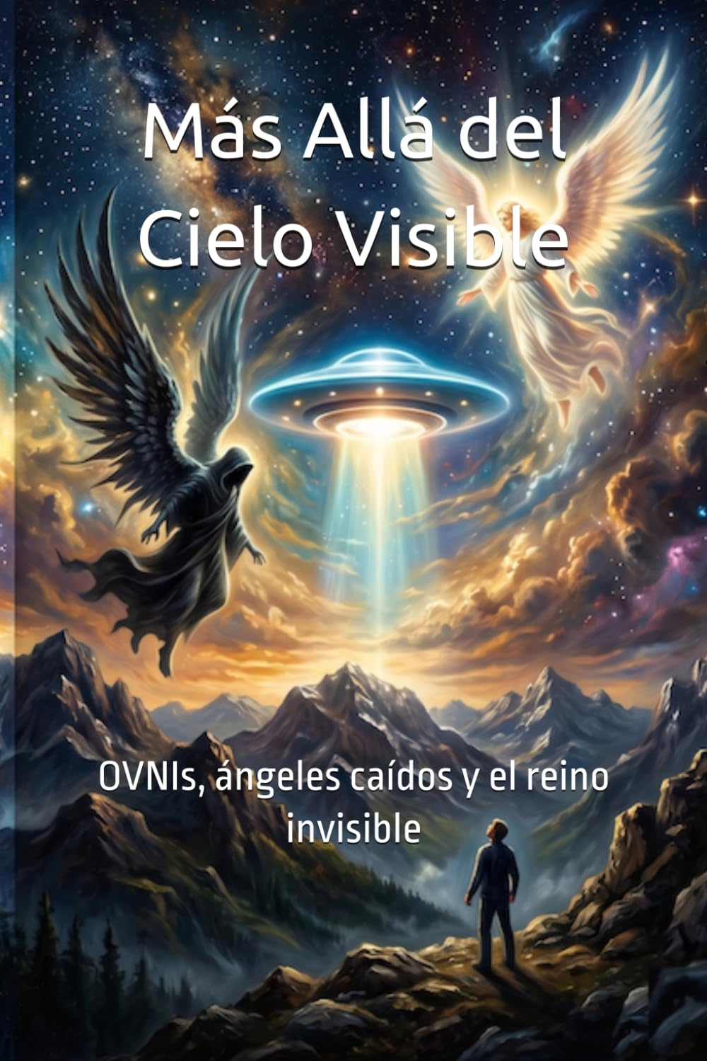 Más Allá del Cielo Visible: OVNIs, ángeles caídos y el reino invisible