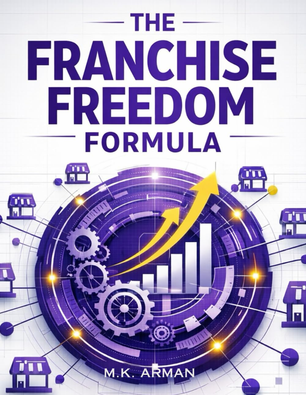 The Franchise Freedom Formula: Learn The Proven Steps To Franchise Your Brand, Create Scalable Systems, Attract Franchisees, Expand Nationwide, And ... Engine: 1 (Revenue & Monetization Models)