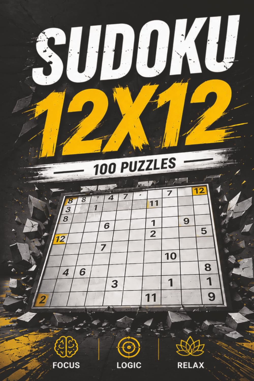 Sudoku 12x12: 100 Large-Grid Logic Puzzles for Focus, Relaxation, and Brain Training