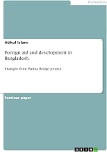 Foreign aid and development in Bangladesh.: Example from Padma Bridge project.