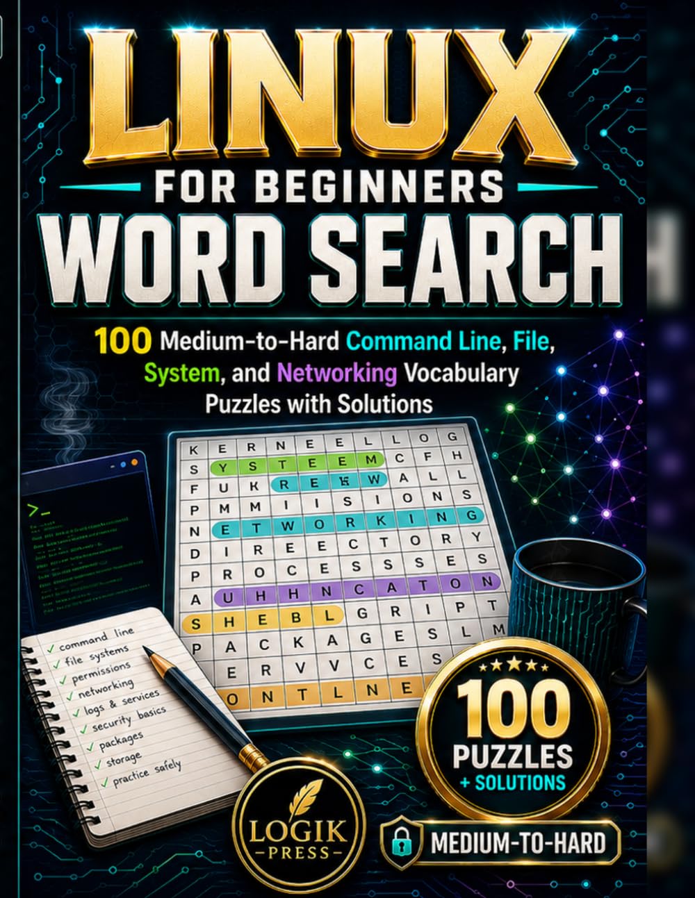 Linux for Beginners Word Search: 100 Medium-to-Hard Command Line, File, System, and Networking Vocabulary Puzzles with Solutions