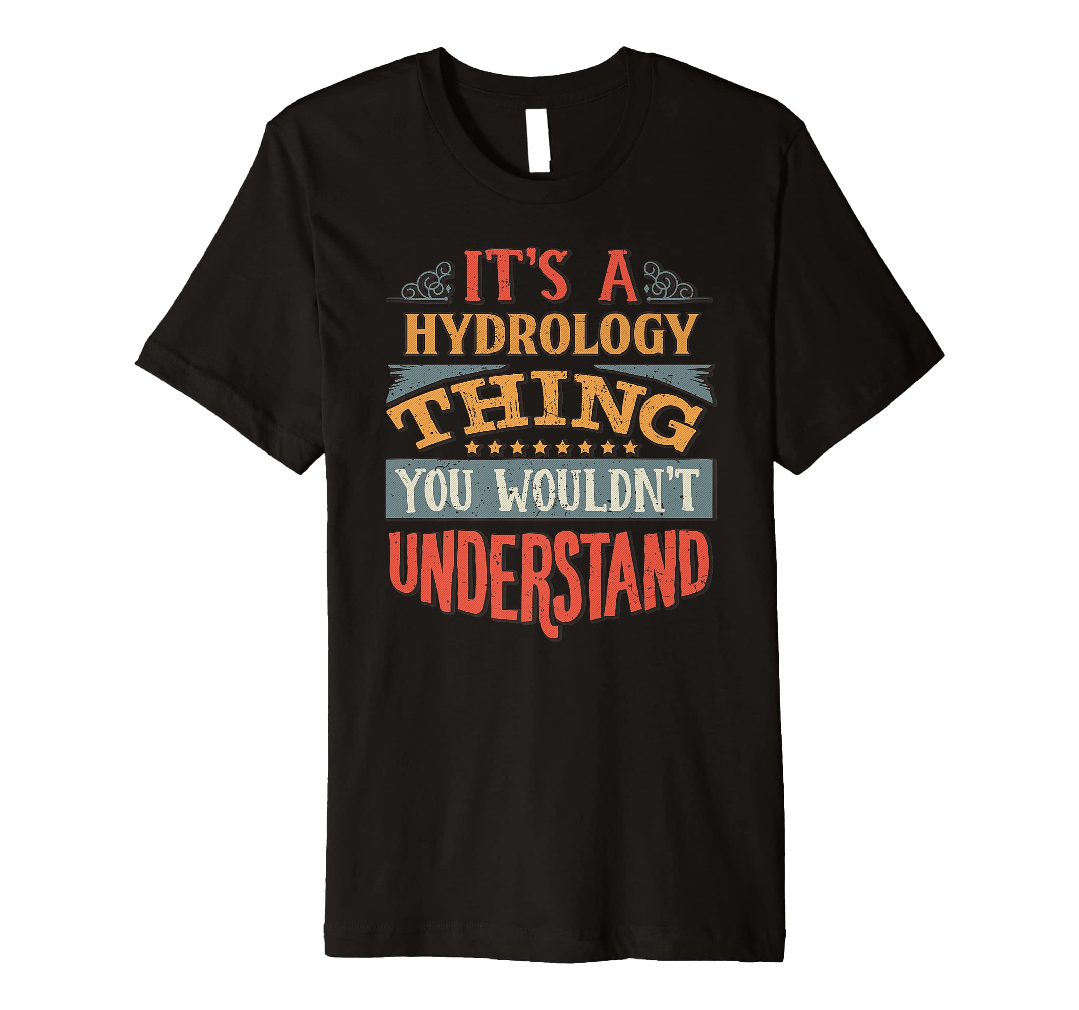 Hydrology Gift By LingotHydrology T Shirt Premium T-Shirt