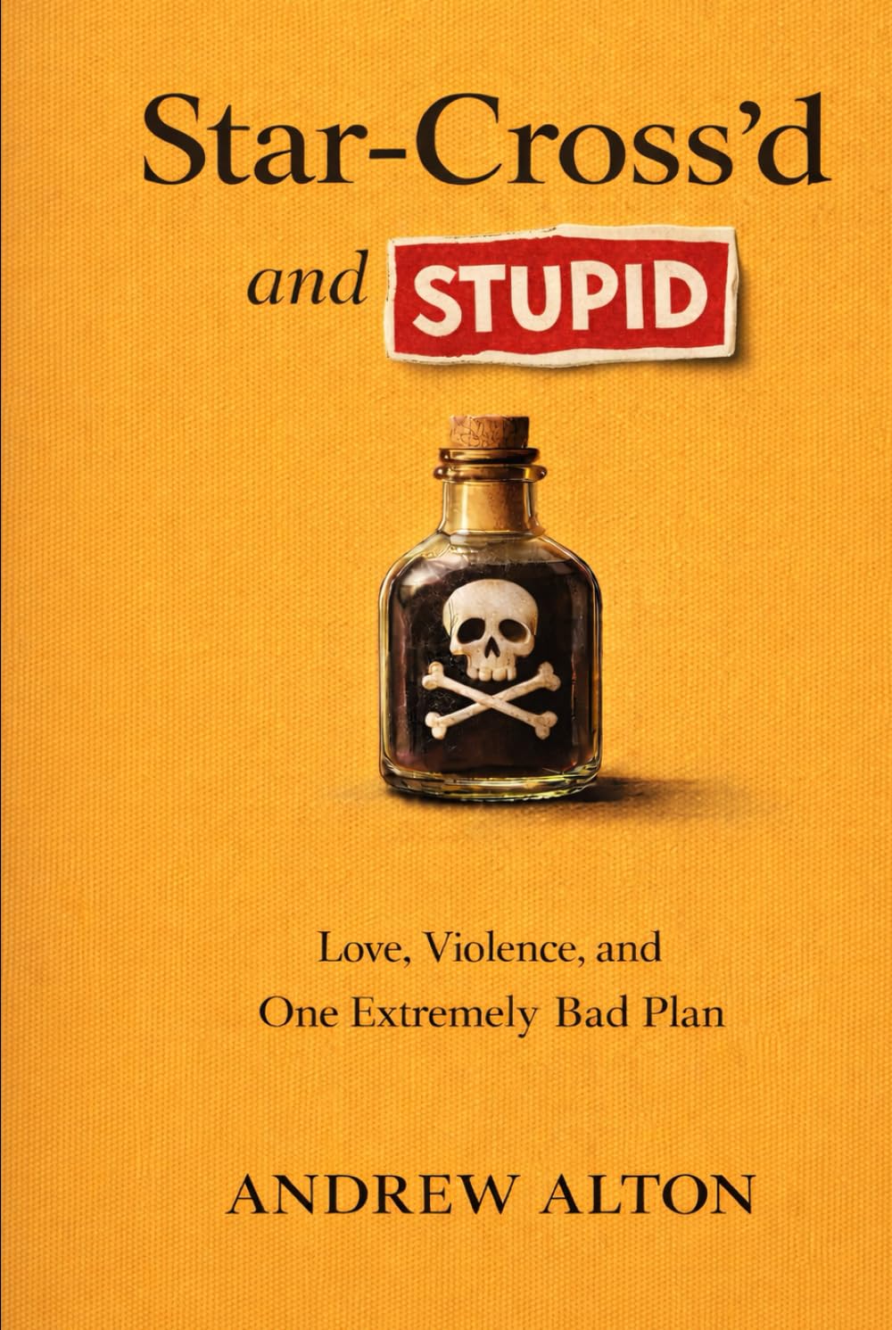 Star-Cross'd and Stupid: Why Romeo and Juliet Is a Cautionary Tale About Poor Planning, Bad Parenting and Terrible Decisions
