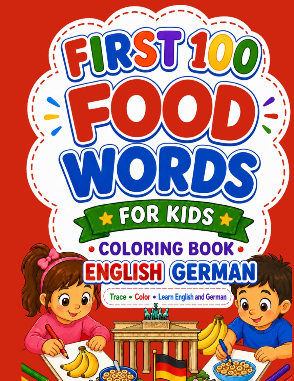 FIRTS 100 FOOD WORDS ENGLISH • GERMAN: English German Coloring Book for Kids with Pronunciation