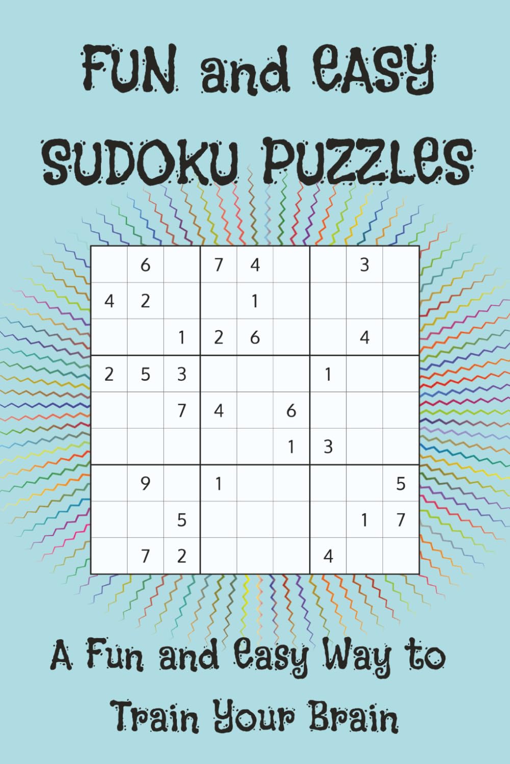 Fun and Easy Sudoku Puzzle Book: Sudoku Puzzle Book for Fun Enjoyment | Help Calm the Mind, Relax, and Focus | 6x9 Inches, 100 pages | 50 Sudoku Puzzles with Solutions