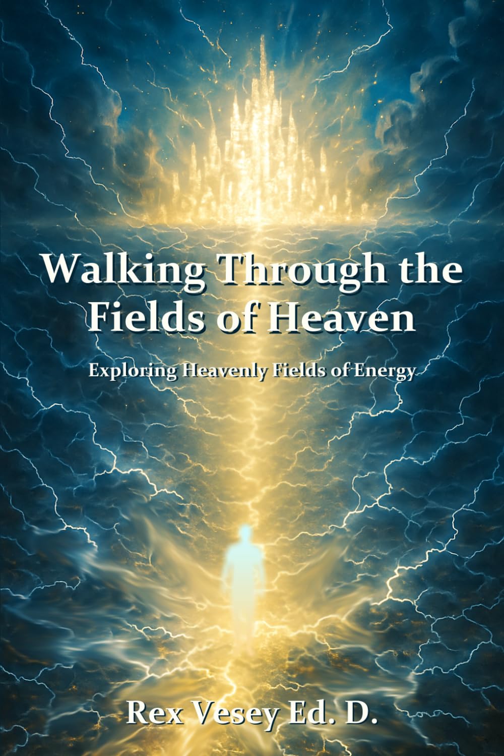 Walking Through the Fields of Heaven: Exploring Heavenly Fields of Energy