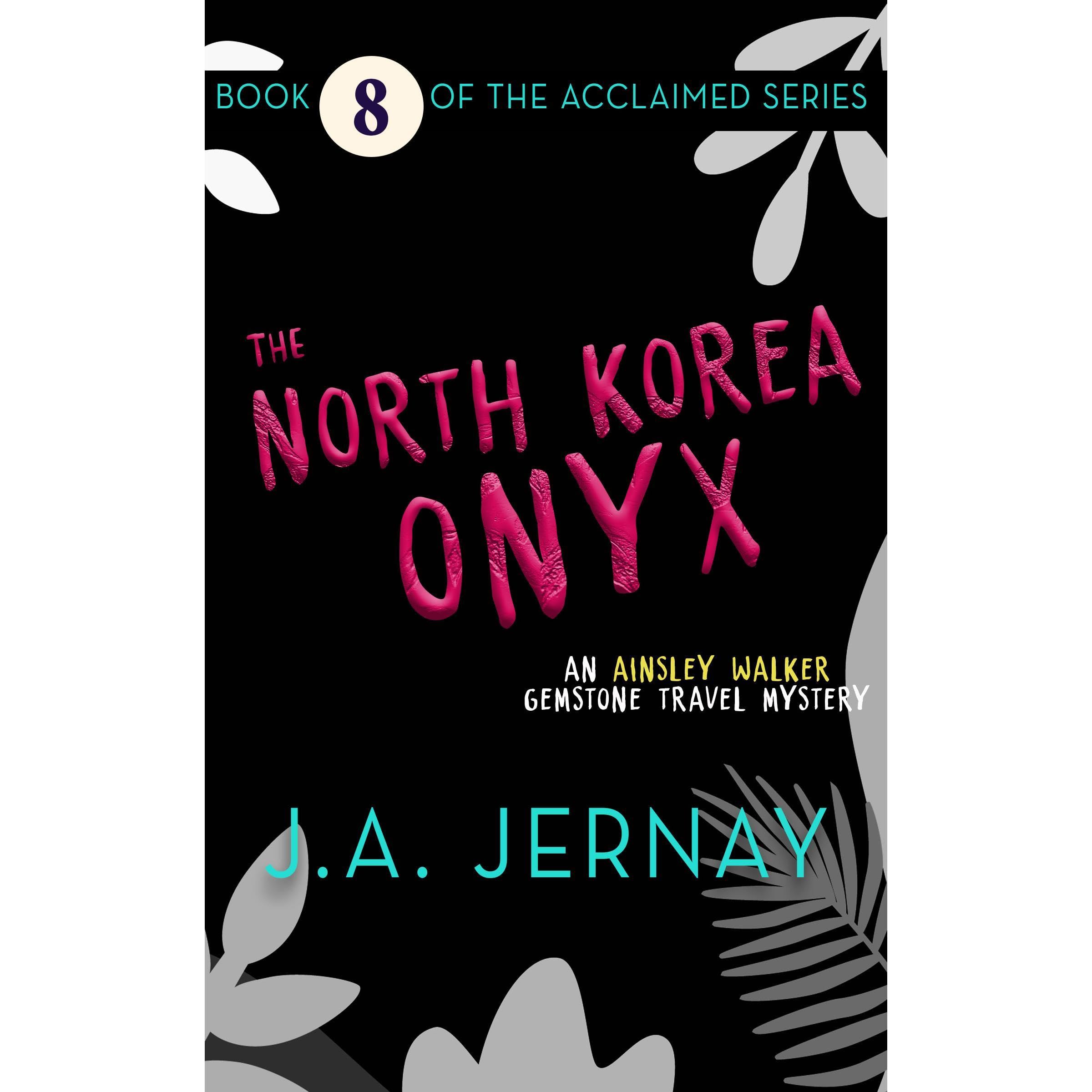 The North Korea Onyx (An Ainsley Walker Gemstone Travel Mystery)