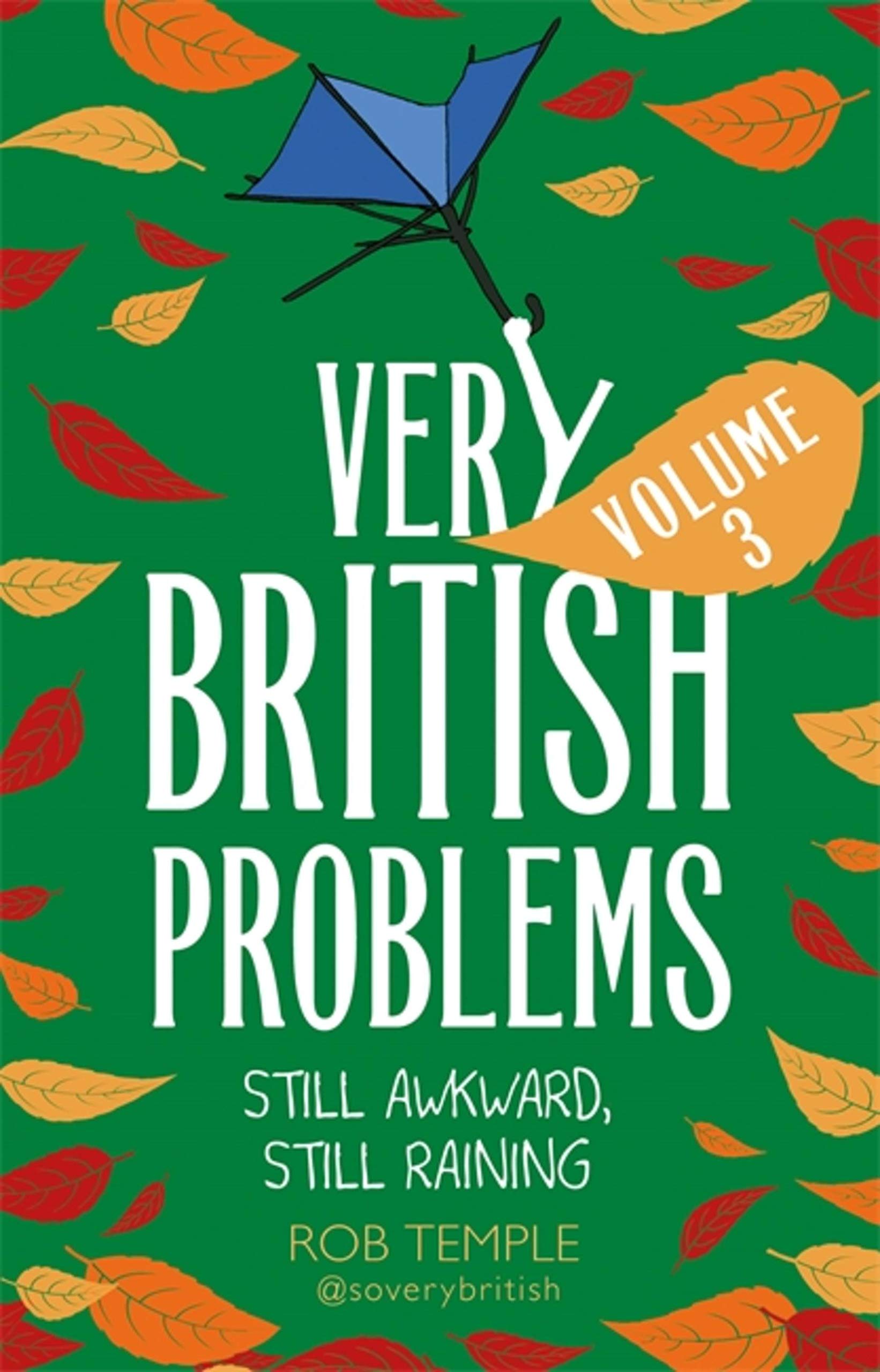 Very British Problems Volume III: Still Awkward, Still Raining by Rob Temple...