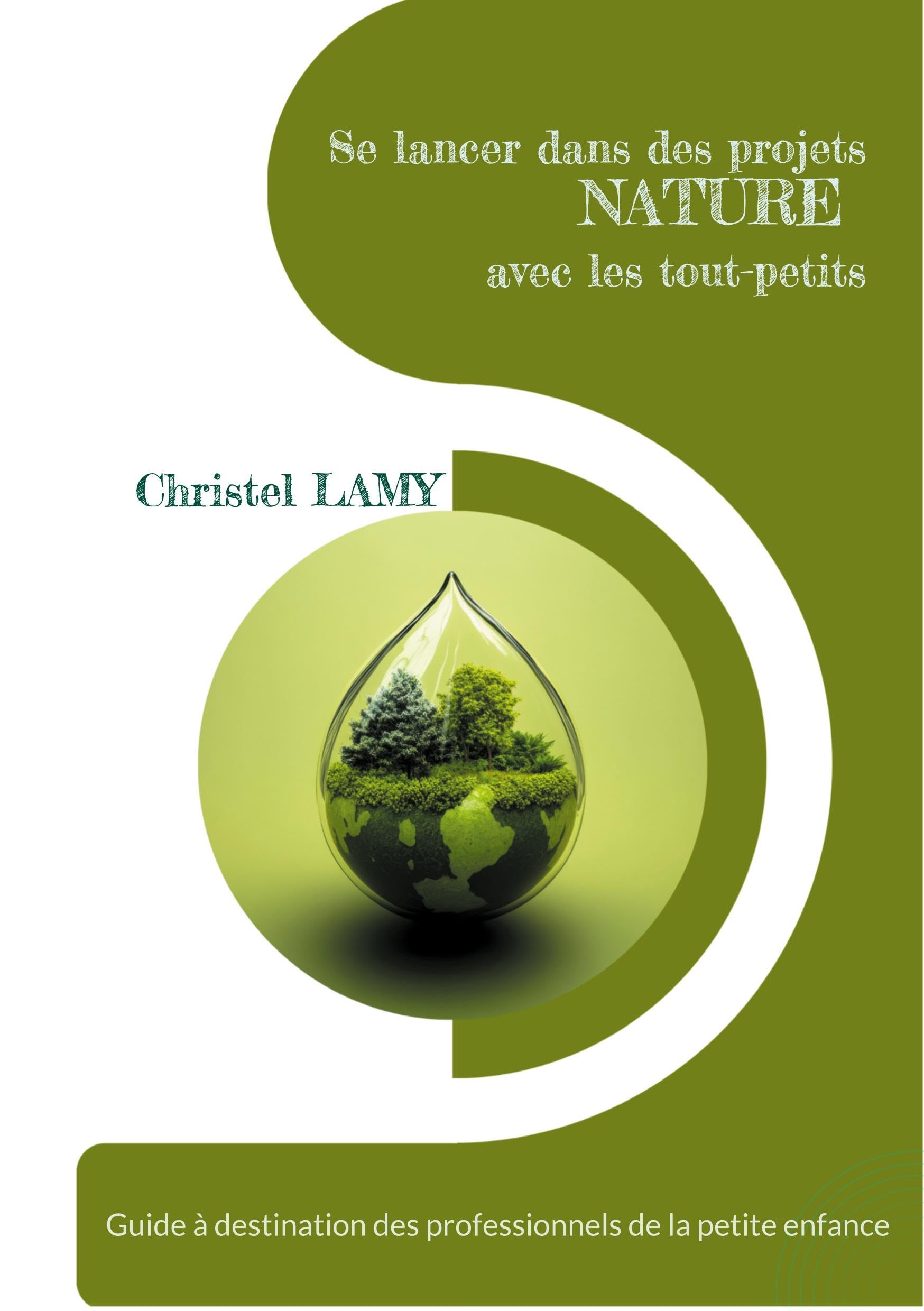 Se lancer dans des projets Nature avec les tout-petits: Guide à destination des professionnels de la petite enfance