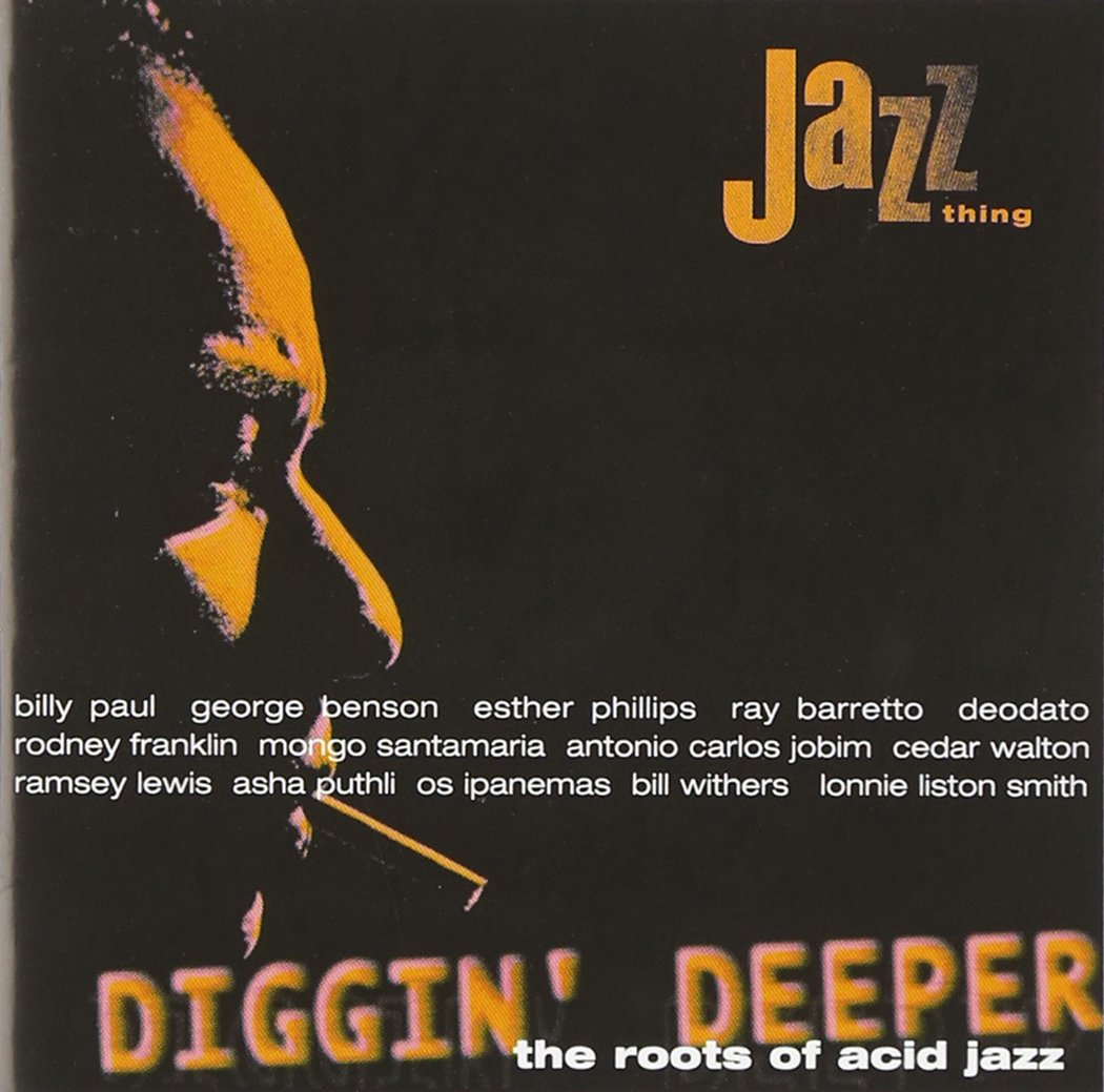 Diggin' Deeper : The Roots Of Acid Jazz