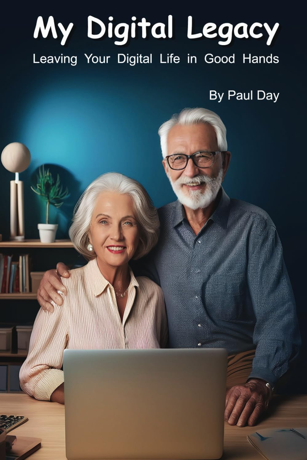 My Digital Legacy: Leaving Your Digital Life in Good Hands