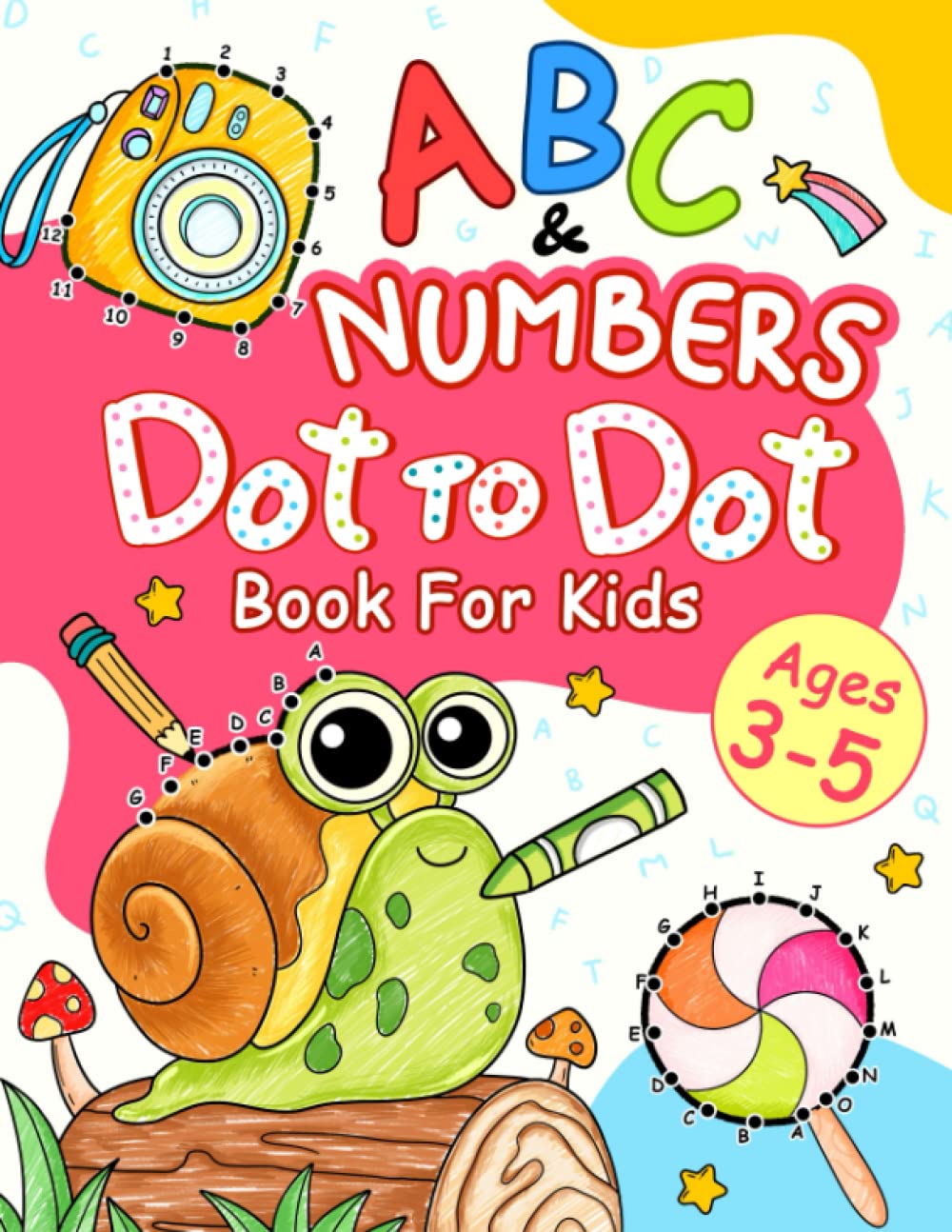 ABC & Numbers Dot To Dot: 100 Fun Connect the Dots Games with Alphabet and Number for Kids, Preschool, Kindergarten