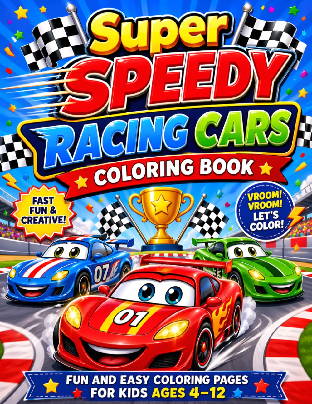 Super Speedy Racing Car Coloring book: Fun and Easy Coloring Pages for Kids Ages 4-12 Featuring Cute Race Cars, Race Tracks, and Action Scenes