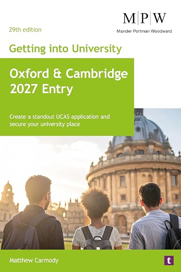 Getting into University: Oxford and Cambridge 2027 Entry: Create a Standout UCAS Application and Secure Your University Place